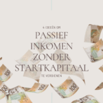 passief inkomen zonder startkapitaal: 4 ideeen om te verdienen